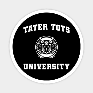 Tater Tots Text College University Type Tater Tots Quote T-Shirt Magnet